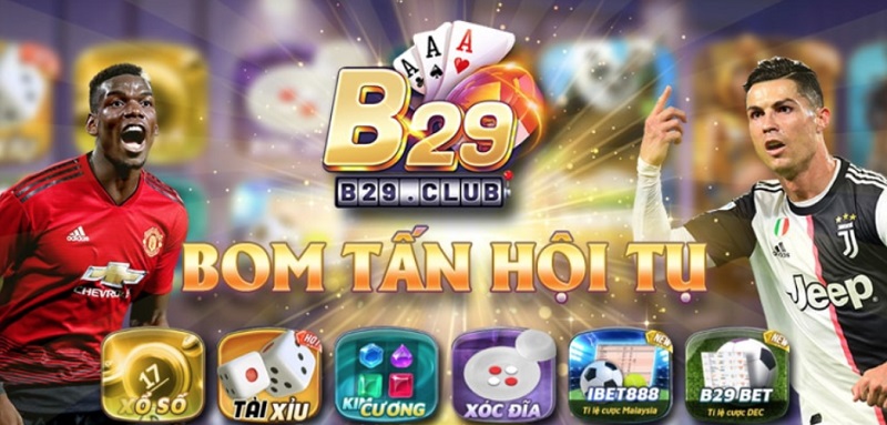 Sân chơi B29 hội tụ những siêu phẩm game bom tấn